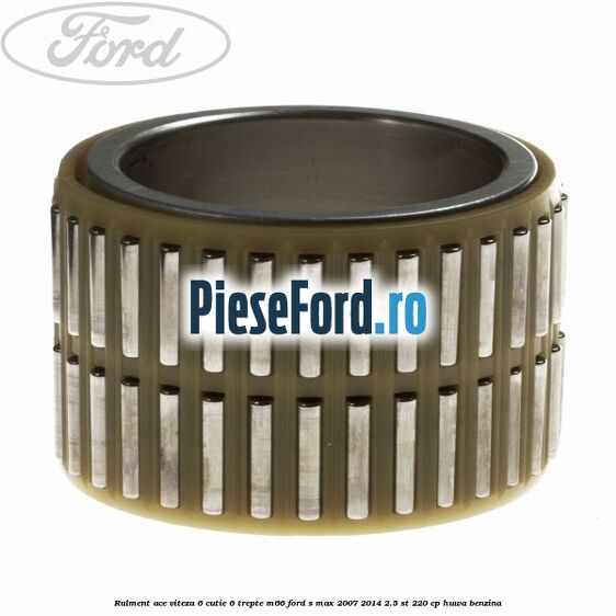 Rulment ace viteza 6 cutie 6 trepte M66 Ford S-Max 2007-2014 2.5 ST 220 cp HUWA benzina