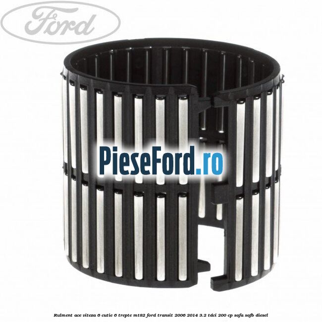 Rulment ace viteza 6 cutie 6 trepte MT82 Ford Transit 2006-2014 3.2 TDCi 200 cp SAFA, SAFB diesel