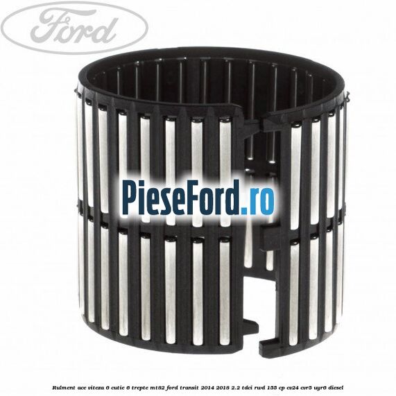 Rulment ace viteza 6 cutie 6 trepte MT82 Ford Transit 2014-2018 2.2 TDCi RWD 155 cp CV24, CVR5, UYR6 diesel