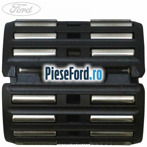 Rulment ace viteza 6 cutie manuala Ford Fiesta 2008-2012 1.4 97 cp RTJA, RTJB, SPJA, SPJC, SPJE benzina