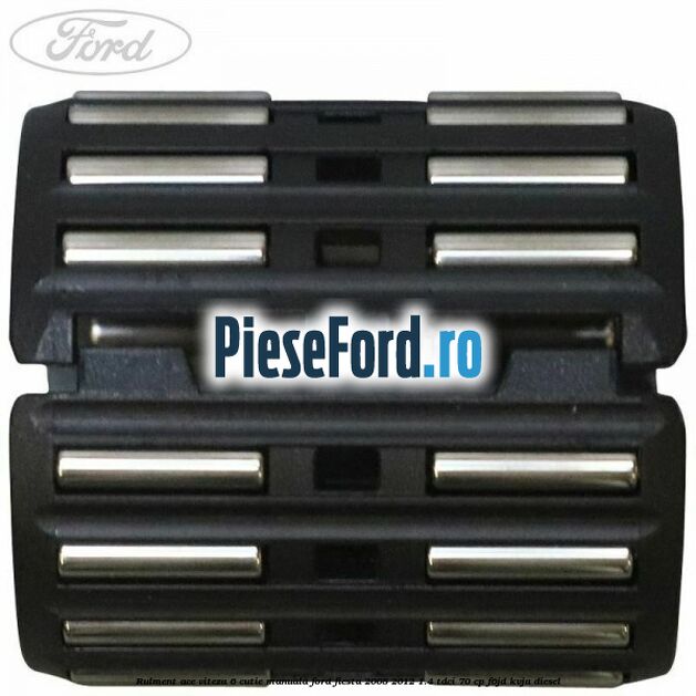 Rulment ace viteza 6 cutie manuala Ford Fiesta 2008-2012 1.4 TDCi 70 cp F6JD, KVJA diesel