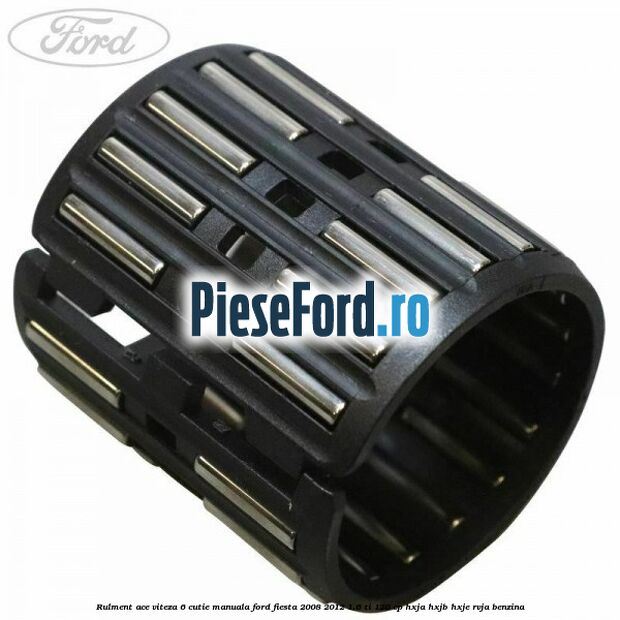 Rulment ace viteza 6 cutie manuala Ford Fiesta 2008-2012 1.6 Ti 120 cp HXJA, HXJB, HXJE, RVJA benzina