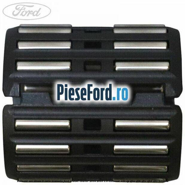 Rulment ace viteza 6 cutie manuala Ford Transit Courier 2014-2018 1.0 EcoBoost 100 cp SFCA, SFCB, SFCC, SFCD, SFCE benzina