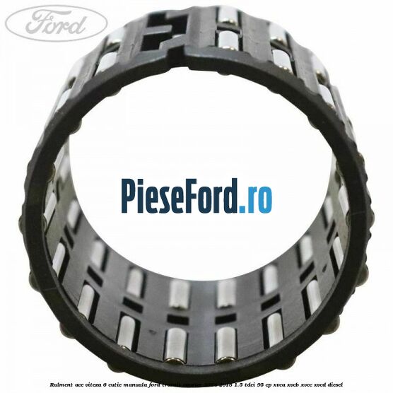 Rulment ace viteza 6 cutie manuala Ford Transit Courier 2014-2018 1.5 TDCi 95 cp XVCA, XVCB, XVCC, XVCD diesel