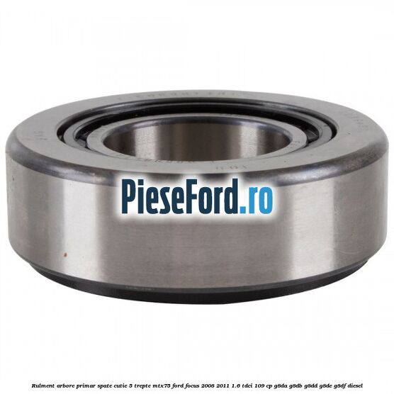 Rulment arbore primar spate cutie 5 trepte MTX75 Ford Focus 2008-2011 1.6 TDCi 109 cp Rulment arbore primar spate cutie 5 trepte MTX75 Ford Focus 2008-2011 1.6 TDCi 109 cp G8DA, G8DB, G8DD, G8DE, G8DF diesel