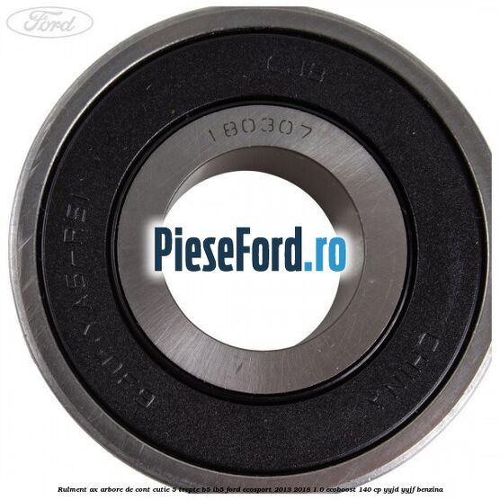 Rulment ax arbore de cont cutie 5 trepte B5/IB5 Ford EcoSport 2013-2018 1.0 EcoBoost 140 cp Rulment ax arbore de cont cutie 5 trepte B5/IB5 Ford EcoSport 2013-2018 1.0 EcoBoost 140 cp YYJD, YYJF benzina