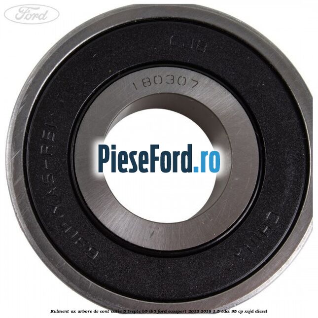 Rulment ax arbore de cont cutie 5 trepte B5/IB5 Ford EcoSport 2013-2018 1.5 TDCi 95 cp XVJD diesel