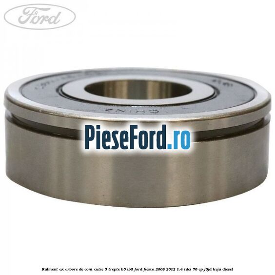 Rulment ax arbore de cont cutie 5 trepte B5/IB5 Ford Fiesta 2008-2012 1.4 TDCi 70 cp Rulment ax arbore de cont cutie 5 trepte B5/IB5 Ford Fiesta 2008-2012 1.4 TDCi 70 cp F6JD, KVJA diesel