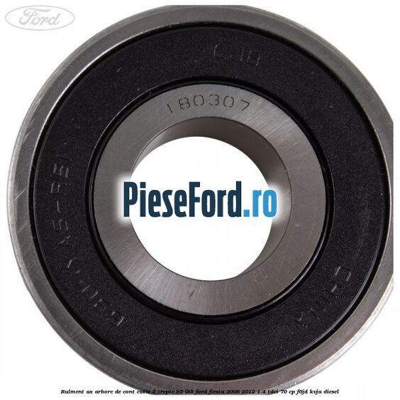 Rulment ax arbore de cont cutie 5 trepte B5/IB5 Ford Fiesta 2008-2012 1.4 TDCi 70 cp Rulment ax arbore de cont cutie 5 trepte B5/IB5 Ford Fiesta 2008-2012 1.4 TDCi 70 cp F6JD, KVJA diesel