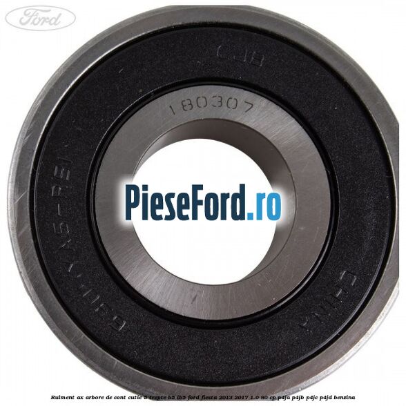 Rulment ax arbore de cont cutie 5 trepte B5/IB5 Ford Fiesta 2013-2017 1.0 80 cp Rulment ax arbore de cont cutie 5 trepte B5/IB5 Ford Fiesta 2013-2017 1.0 80 cp P4JA, P4JB, P4JC, P4JD benzina
