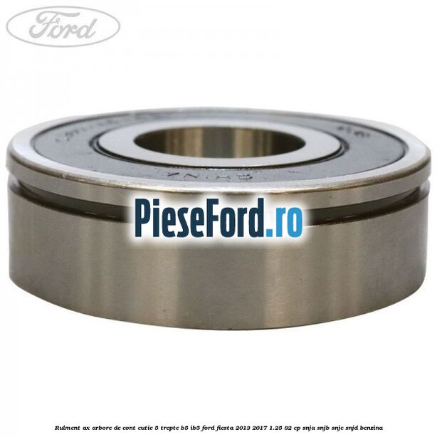 Rulment ax arbore de cont cutie 5 trepte B5/IB5 Ford Fiesta 2013-2017 1.25 82 cp SNJA, SNJB, SNJC, SNJD benzina