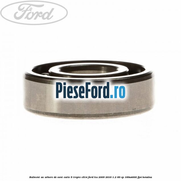Rulment ax arbore de cont cutie 5 trepte C514 Ford Ka 2009-2016 1.2 69 cp 169A4000, FP4 benzina
