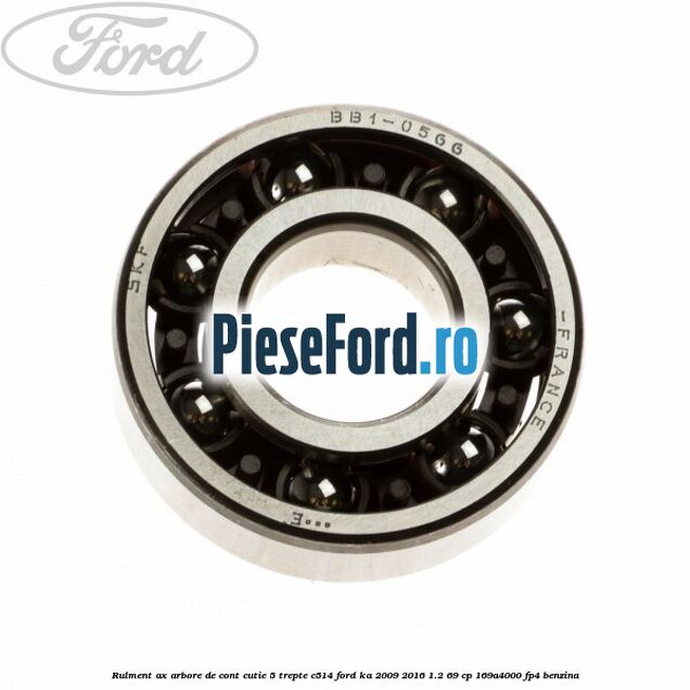 Rulment ax arbore de cont cutie 5 trepte C514 Ford Ka 2009-2016 1.2 69 cp 169A4000, FP4 benzina