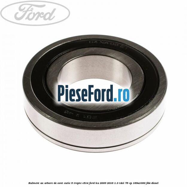 Rulment ax arbore de cont cutie 5 trepte C514 Ford Ka 2009-2016 1.3 TDCi 75 cp 169A1000, FD4 diesel