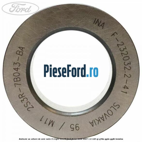 Rulment ax arbore de cont cutie 5 trepte MTX75 Ford Focus 2004-2007 1.8 125 cp Q7DA, QQDA, QQDB benzina