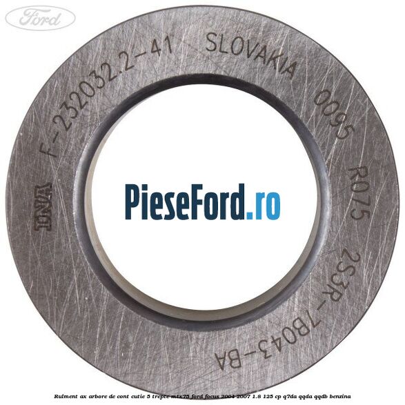 Rulment ax arbore de cont cutie 5 trepte MTX75 Ford Focus 2004-2007 1.8 125 cp Q7DA, QQDA, QQDB benzina