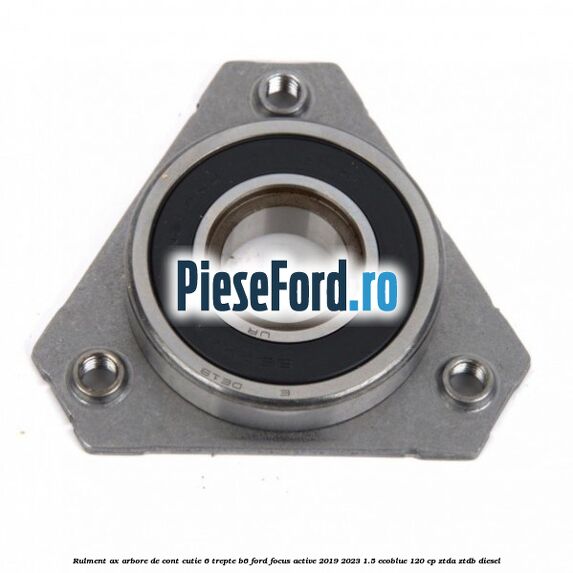 Rulment ax arbore de cont cutie 6 trepte B6 Ford Focus Active 2019-2023 1.5 EcoBlue 120 cp ZTDA, ZTDB diesel