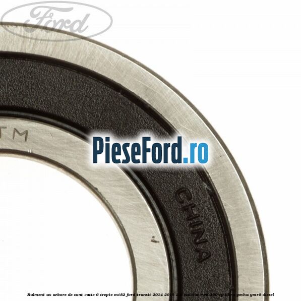 Rulment ax arbore de cont cutie 6 trepte MT82 Ford Transit 2014-2018 2.0 EcoBlue RWD 130 cp BKRA, YMHA, YMR6 diesel