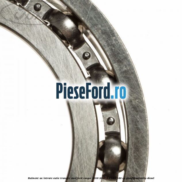 Rulment ax intrare cutie transfer 4WD Ford Ranger 2016-2020 2.2 TDCi 160 cp Rulment ax intrare cutie transfer 4WD Ford Ranger 2016-2020 2.2 TDCi 160 cp GBVAJQJ, T22DD0P diesel
