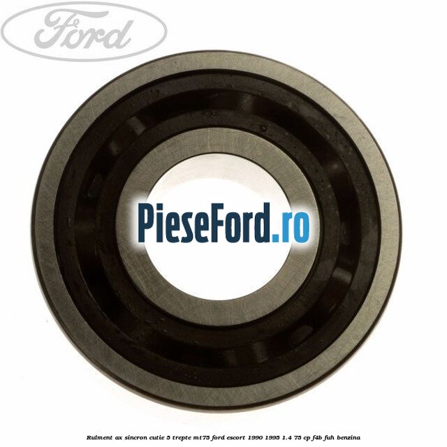 Rulment ax sincron cutie 5 trepte MT75 Ford Escort 1990-1995 1.4 75 cp F4B, FUH benzina