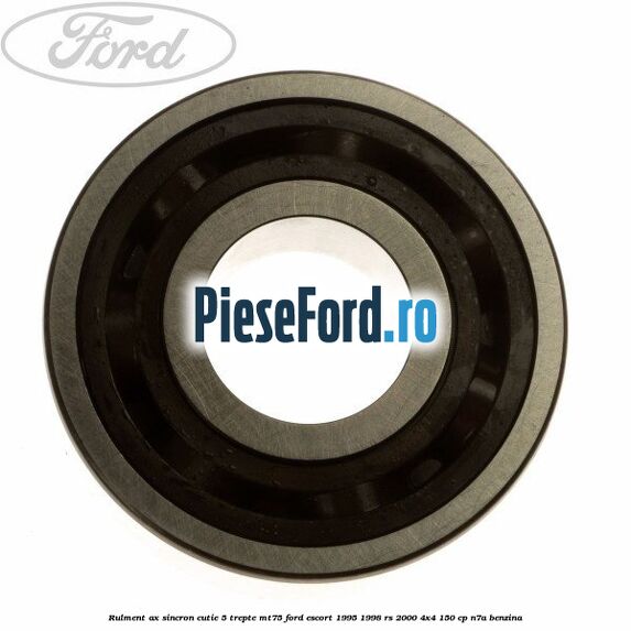 Rulment ax sincron cutie 5 trepte MT75 Ford Escort 1995-1998 RS 2000 4x4 150 cp N7A benzina