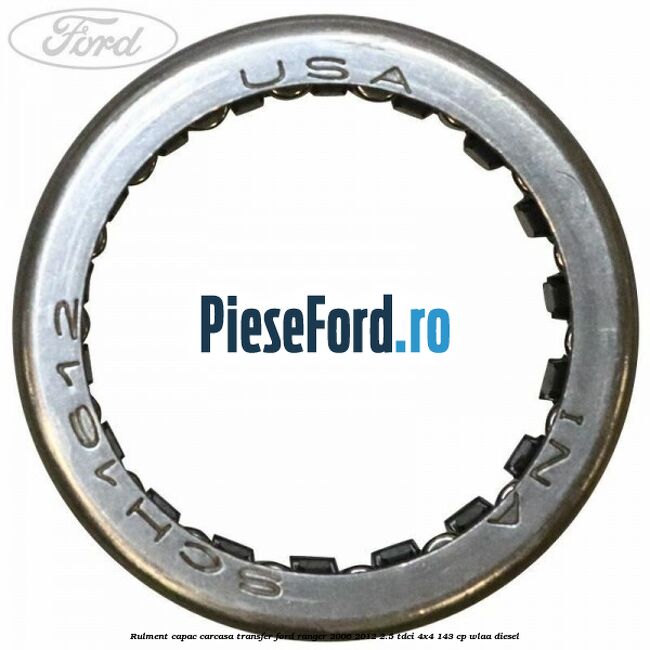 Rulment capac carcasa transfer Ford Ranger 2006-2012 2.5 TDCi 4x4 143 cp WLAA diesel