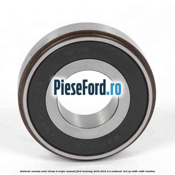 Rulment carcasa cutie viteza 6 trepte manual Ford Mustang 2015-2018 2.3 EcoBoost 314 cp Rulment carcasa cutie viteza 6 trepte manual Ford Mustang 2015-2018 2.3 EcoBoost 314 cp N38H, N48H benzina