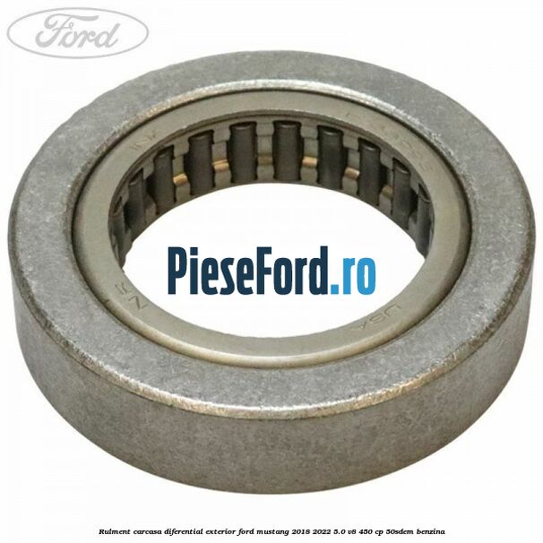 Rulment carcasa diferential exterior Ford Mustang 2018-2022 5.0 V8 450 cp 50SDEM benzina