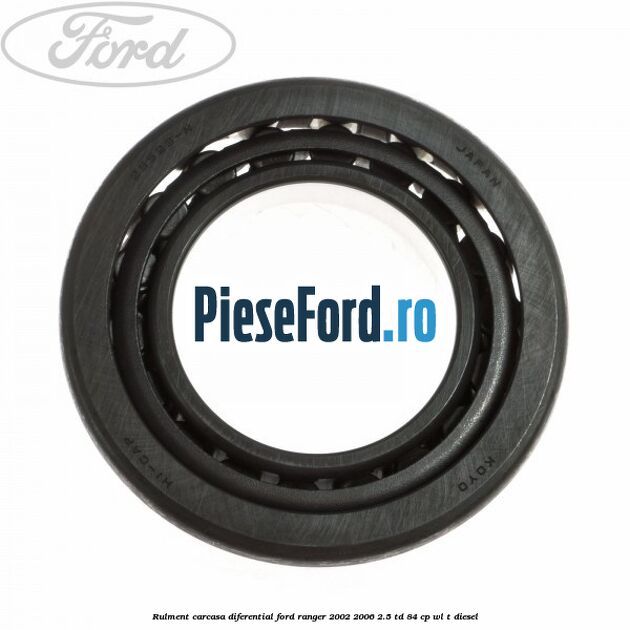 Rulment carcasa diferential Ford Ranger 2002-2006 2.5 TD 84 cp WL-T diesel