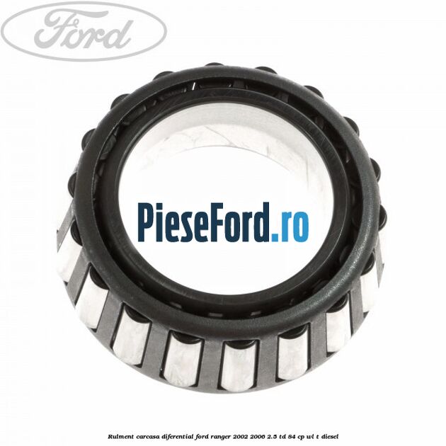 Rulment carcasa diferential Ford Ranger 2002-2006 2.5 TD 84 cp WL-T diesel