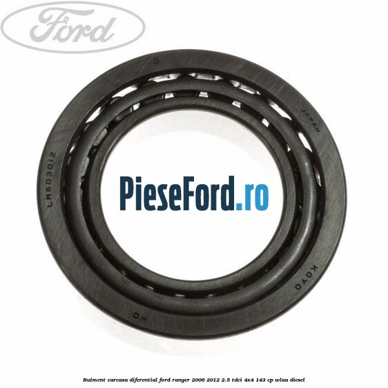 Rulment carcasa diferential Ford Ranger 2006-2012 2.5 TDCi 4x4 143 cp WLAA diesel