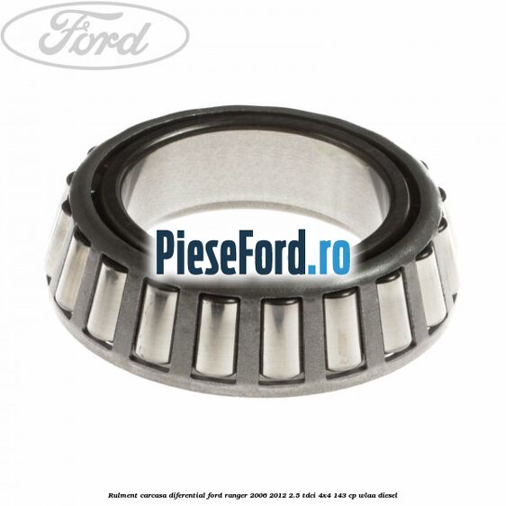 Rulment carcasa diferential Ford Ranger 2006-2012 2.5 TDCi 4x4 143 cp WLAA diesel
