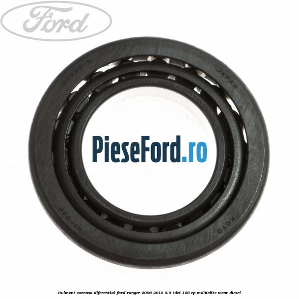 Rulment carcasa diferential Ford Ranger 2006-2012 3.0 TDCi 156 cp MD30DITC, WEAT diesel