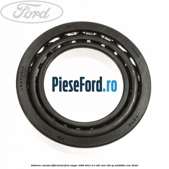 Rulment carcasa diferential Ford Ranger 2006-2012 3.0 TDCi 4x4 156 cp MD30DITC, WEC diesel