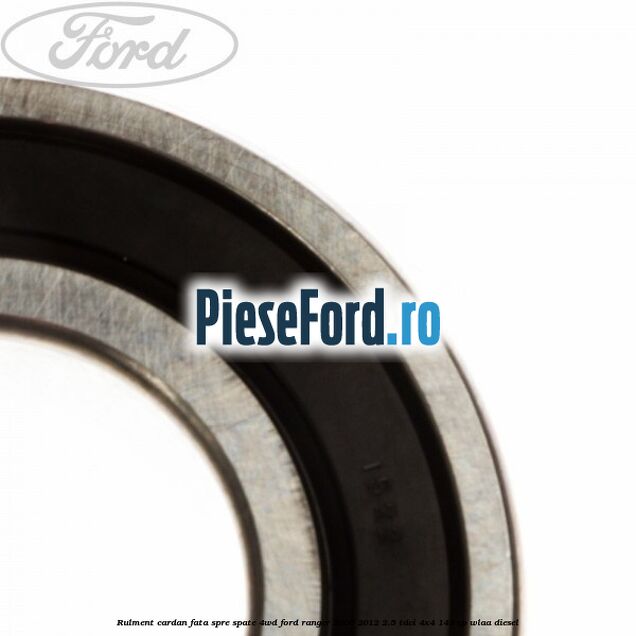 Rulment cardan fata spre spate 4WD Ford Ranger 2006-2012 2.5 TDCi 4x4 143 cp WLAA diesel