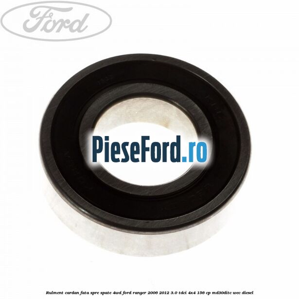 Rulment cardan fata spre spate 4WD Ford Ranger 2006-2012 3.0 TDCi 4x4 156 cp MD30DITC, WEC diesel