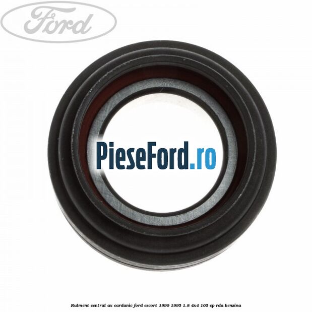 Rulment central ax cardanic Ford Escort 1990-1995 1.8 4x4 105 cp Rulment central ax cardanic Ford Escort 1990-1995 1.8 4x4 105 cp RDA benzina