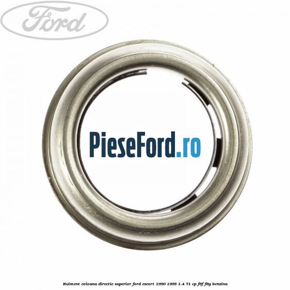 Rulment coloana directie superior Ford Escort 1990-1995 1.4 71 cp F6F, F6G benzina