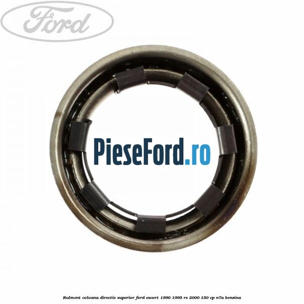 Rulment coloana directie superior Ford Escort 1990-1995 RS 2000 150 cp N7A benzina