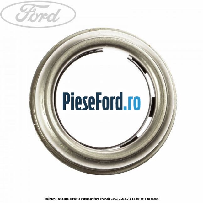 Rulment coloana directie superior Ford Transit 1991-1994 2.5 TD 85 cp 4GA diesel