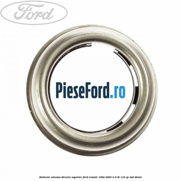 Rulment coloana directie superior Ford Transit 1994-2000 2.5 DI 116 cp 4ED diesel