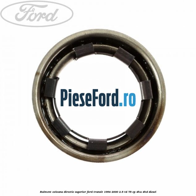 Rulment coloana directie superior Ford Transit 1994-2000 2.5 TD 75 cp 4HA, 4HD diesel