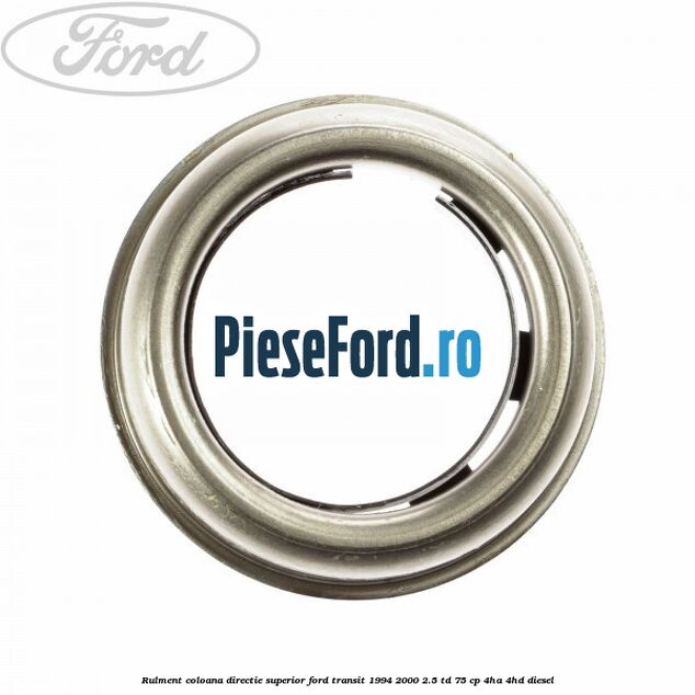 Rulment coloana directie superior Ford Transit 1994-2000 2.5 TD 75 cp 4HA, 4HD diesel