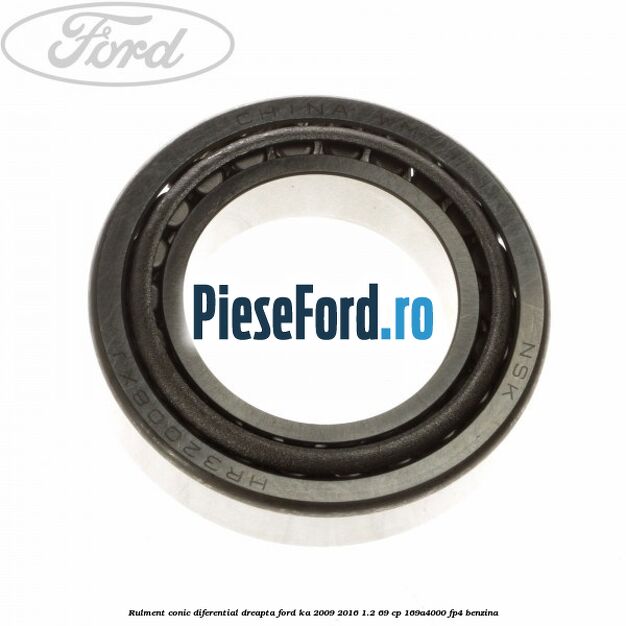 Rulment conic diferential dreapta Ford Ka 2009-2016 1.2 69 cp 169A4000, FP4 benzina