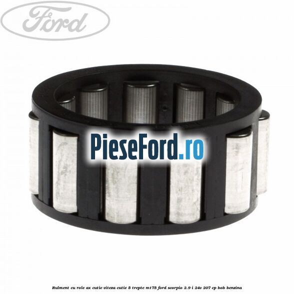 Rulment cu role ax cutie viteza cutie 5 trepte MT75 Ford Scorpio 2.9 i 24V 207 cp BOB benzina