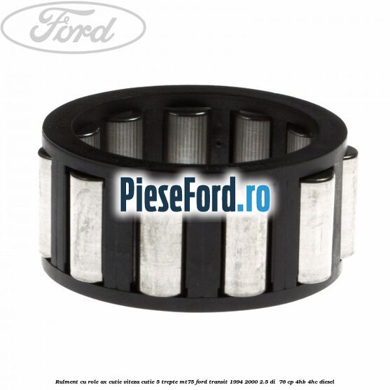 Rulment cu role ax cutie viteza cutie 5 trepte MT75 Ford Transit 1994-2000 2.5 DI  76 cp 4HB, 4HC diesel