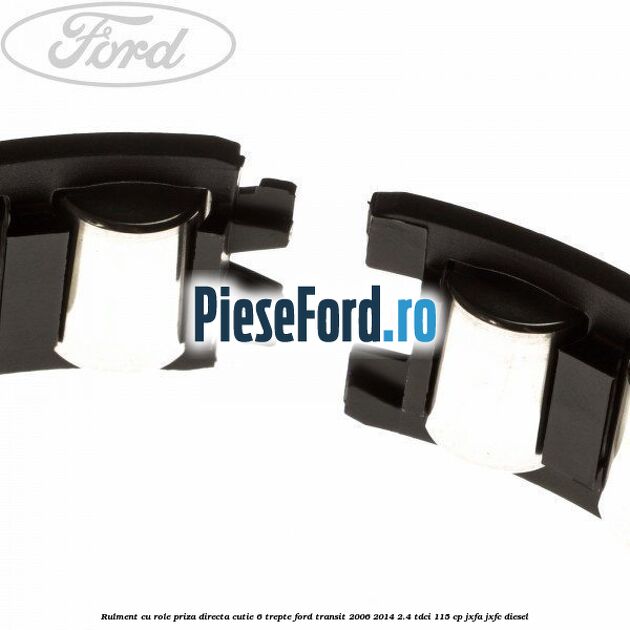 Rulment cu role priza directa cutie 6 trepte Ford Transit 2006-2014 2.4 TDCi 115 cp JXFA, JXFC diesel