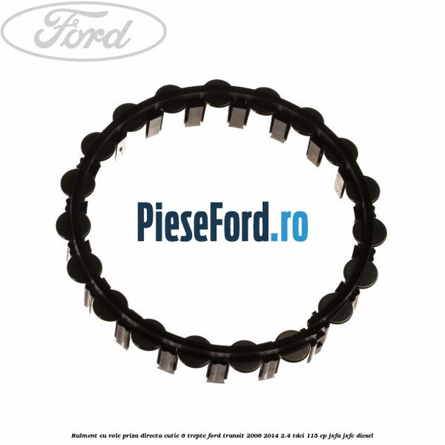Rulment cu role priza directa cutie 6 trepte Ford Transit 2006-2014 2.4 TDCi 115 cp