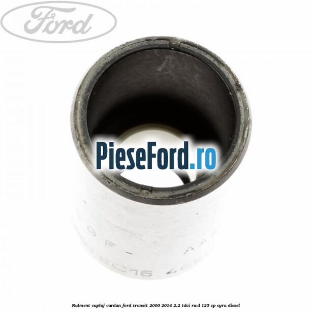 Rulment cuplaj cardan Ford Transit 2006-2014 2.2 TDCi RWD 125 cp CYRA diesel