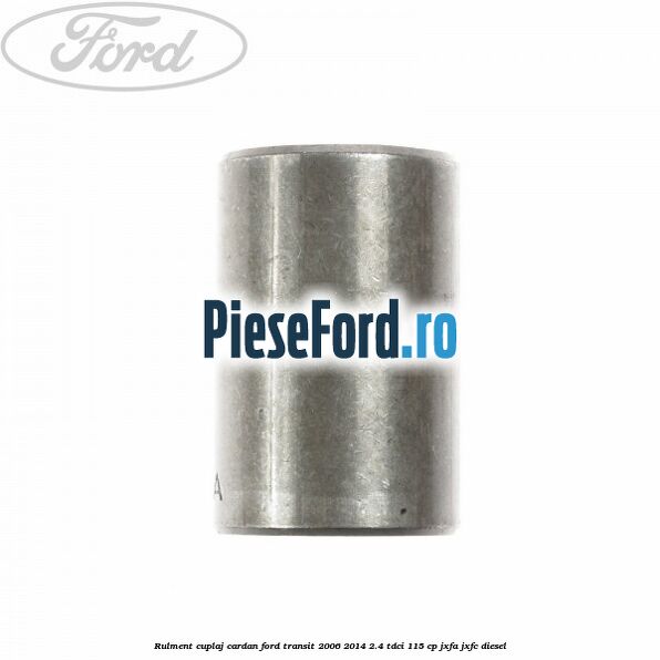 Rulment cuplaj cardan Ford Transit 2006-2014 2.4 TDCi 115 cp JXFA, JXFC diesel